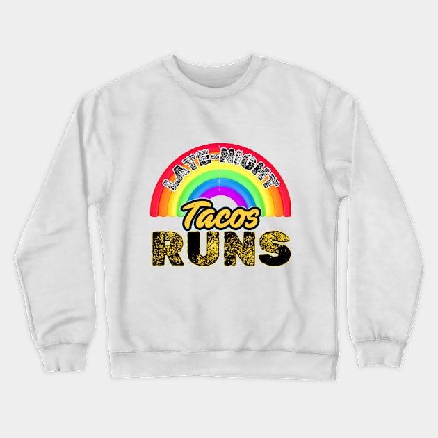 Late-Night Taco Runs:: Fuel Up with Tacos: Your Late-Night Gift Run Awaits! Crewneck Sweatshirt by benzshope